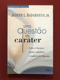 Livro - Uma Questão De Caráter - Joseph L. Badaracco, Jr. - Rocco