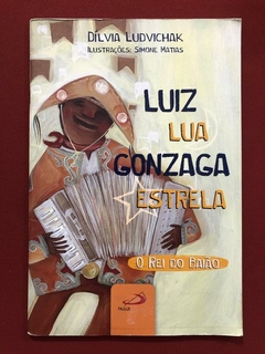 Livro - Luiz Lua Gonzaga Estrela - O Rei Do Baião - Paulus