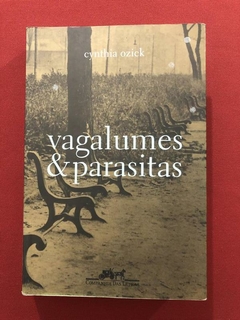 Livro- Vagalumes & Parasitas- Cynthia Ozick- Cia. Das Letras