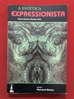 Livro - A Estética Expressionista - Maria Heloísa Martins Dias - Ed. Íbis