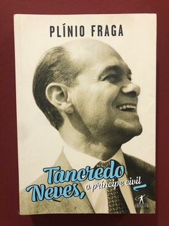 Livro- Tancredo Neves, O Príncipe Civil - Plínio Fraga