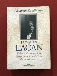 Livro- Jacques Lacan- Elisabeth Roudinesco - Cia. Das Letras