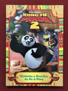 Livro - Kung Fu Panda 2: Histórias E Receitas De Po & Ping - Seminovo