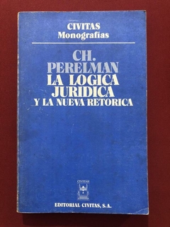 Livro - La Logica Juridica Y La Nueva Retorica - Ch. Perelman