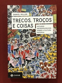 Livro - Trecos, Troços E Coisas - Daniel Miller - Zahar - Seminovo