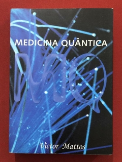 Livro - Medicina Quântica - Victor Mattos - Ed. Corpo-Mente