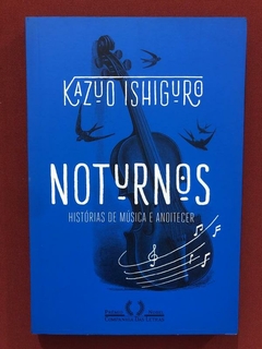 Livro - Noturnos - Kazuo Ishiguro - Cia. Das Letras - Seminovo