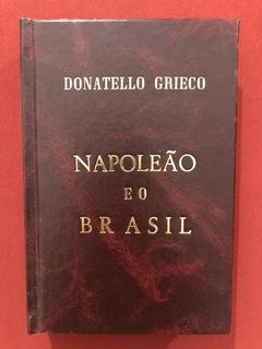 Livro - Napoleão E O Brasil - Donatello Grieco - Civilização Brasileira