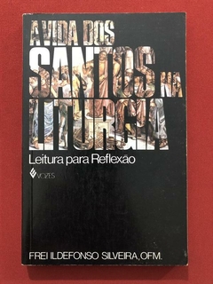 Livro - A Vida Dos Santos Na Liturgia - Ildefonso Silveira - Editora Vozes