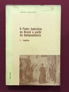 Livro - O Poder Judiciário No Brasil A Partir Da Independência - Lenine Nequete