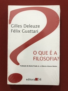 Livro - O Que É Filosofia? - Gilles Deleuze/ Félix Guattari - Editora 34 - Novo