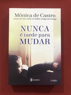 Livro- Nunca É Tarde Para Mudar- Mônica De Castro - Seminovo