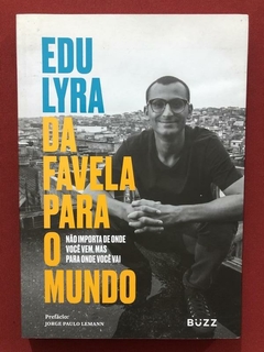 Livro - Da Favela Para O Mundo - Edu Lyra - Editora Buzz