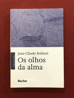 Livro - Os Olhos Da Alma - Jean-Claude Rolland - Novo