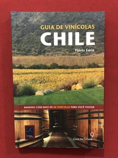 Livro - Guia De Vinícolas: Chile - Flávio Faria - Seminovo