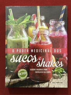 Livro - O Poder Medicinal Dos Sucos E Shakes - Capa Dura - Novo