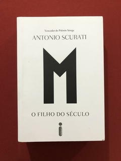 Livro - M: O Filho Do Século - Antonio Scurati - Seminovo