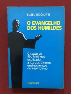 Livro - O Evangelho Dos Humildes - Eliseu Rigonatti - Pens.