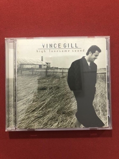 CD - Vince Gill - High Lonesome Sound - Importado - Seminovo