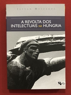 Livro - A Revolta Dos Intelectuais Na Hungria - Seminovo