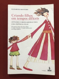 Livro - Criando Filhos Em Tempos Difíceis - Elizabeth Monteiro - Summus Editorial