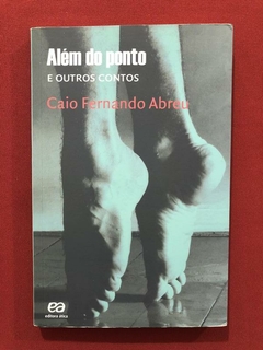 Livro - Além Do Ponto E Outros Contos - Caio Fernando Abreu