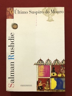 Livro - O Último Suspiro Do Mouro - Salman Rushdie - Companhia Das Letras