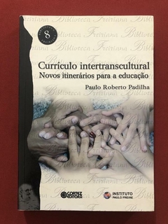 Livro - Currículo Intertranscultural - Paulo Roberto Padilha - Ed. Cortez