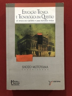 Livro - Educação Técnica E Tecnológica Em Questão - Shozo Motoyama - Unesp