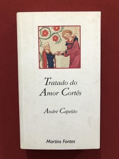 Livro- Tratado Do Amor Cortês- André Capelão- Martins Fontes