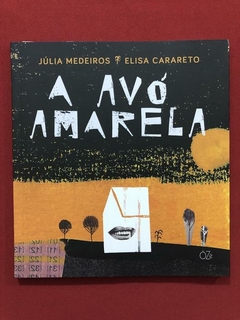 Livro- A Avó Amarela- Júlia Medeiros, Elisa Carareto - Semin