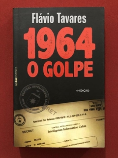 Livro - 1964: O Golpe - Flávio Tavares - L&PM Editores - Seminovo