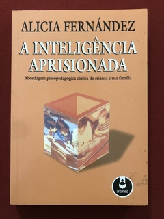 Livro - A Inteligência Aprisionada - Alicia Fernández - Artmed - Seminovo