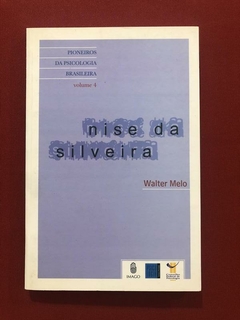 Livro - Nise Da Silveira - Walter Melo - Editora Imago