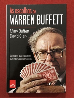 Livro - As Escolhas De Warren Buffett - Mary Buffett - Ed. LeYa - Seminovo