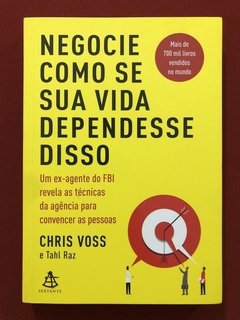 Livro - Negocie Como Se Sua Vida Dependesse Disso - Chris Voss - Seminovo
