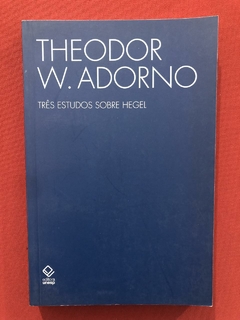 Livro - Três Estudos Sobre Hegel - Theodor W. Adorno - Semin
