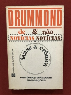 Livro- De Noticias E Não Notícias Faz-Se A Crônica- Drummond