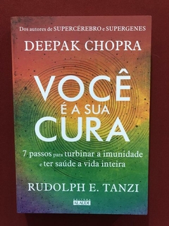 Livro - Você É A Sua Cura - Deepak Chopra - Rudolph E. Tanzi