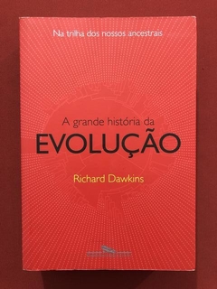 Livro - A Grande História Da Evolução - Richard Dawkins