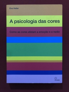 Livro - A Psicologia Das Cores - Eva Heller - Olhares - Seminovo