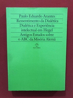 Livro - Ressentimento Da Dialética - Paulo Eduardo Arantes