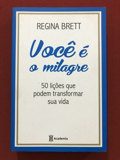 Livro - Você É O Milagre - Regine Brett - Ed. Academia