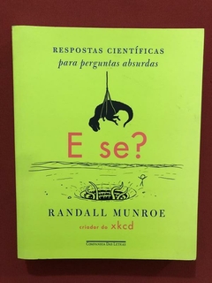 Livro - E Se?: Respostas Científicas - Randall Munroe