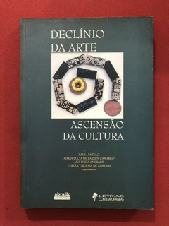 Livro - Declínio Da Arte, Ascensão Da Cultura - Raul Antelo