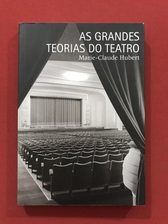 Livro - As Grandes Teorias Do Teatro - Marie-Claude Hubert