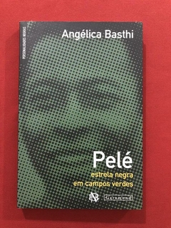 Livro - Pelé: Estrela Negra Em Campos Verdes - Angélica Bast