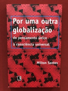 Livro - Por Uma Outra Globalização - Milton Santos - Seminov