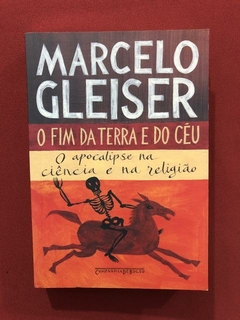 Livro - O Fim Da Terra E Do Céu - Marcelo Gleiser - Semin