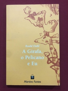Livro- A Girafa, O Pelicano E Eu - Roald Dahl - Martins Fontes - Seminovo